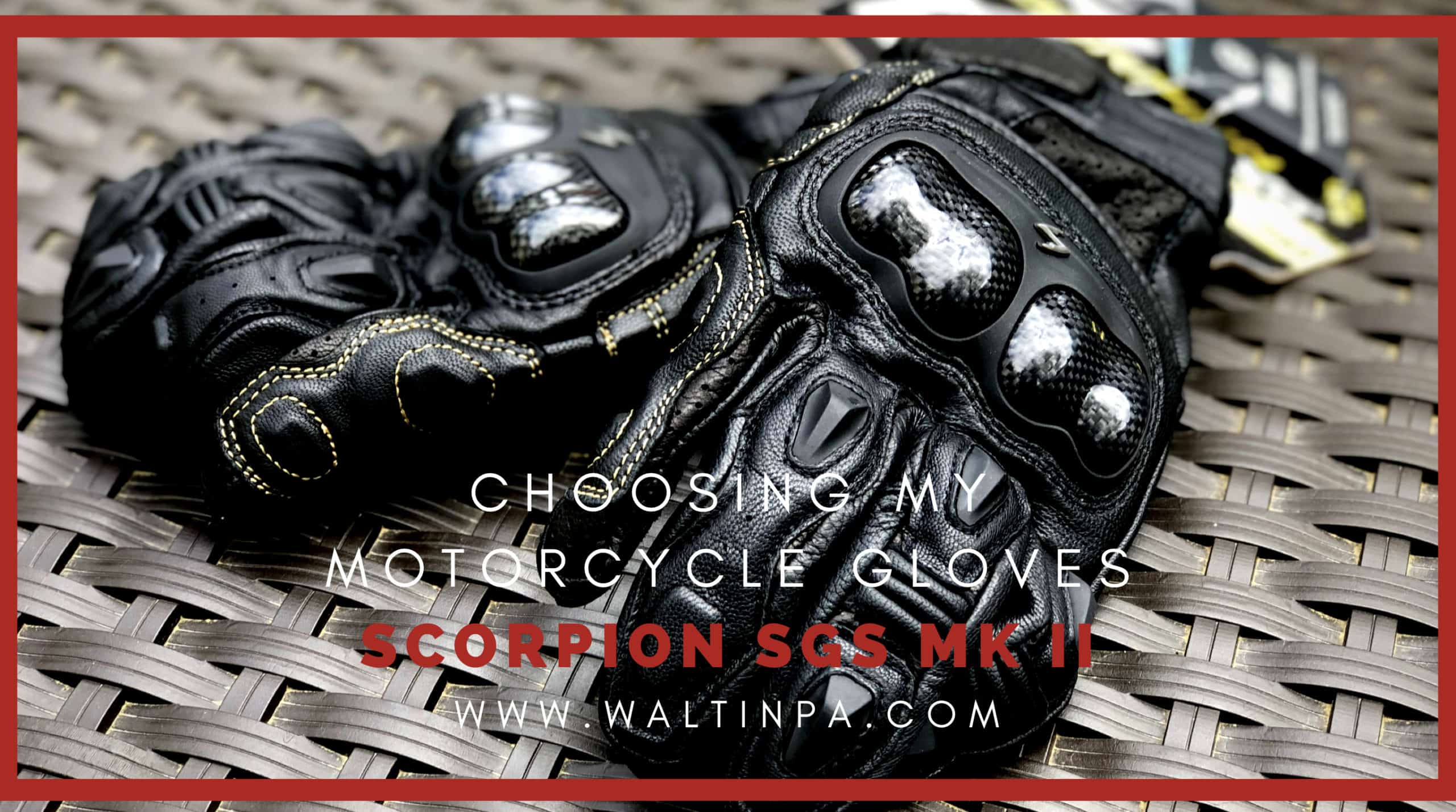 Choosing My Motorcycle Gloves: Scorpion 