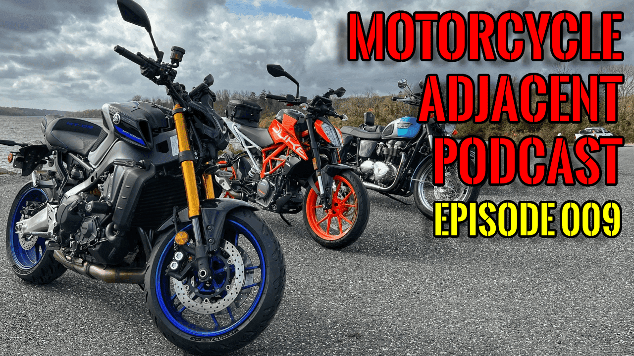 Motorcycle Adjacent Podcast 009